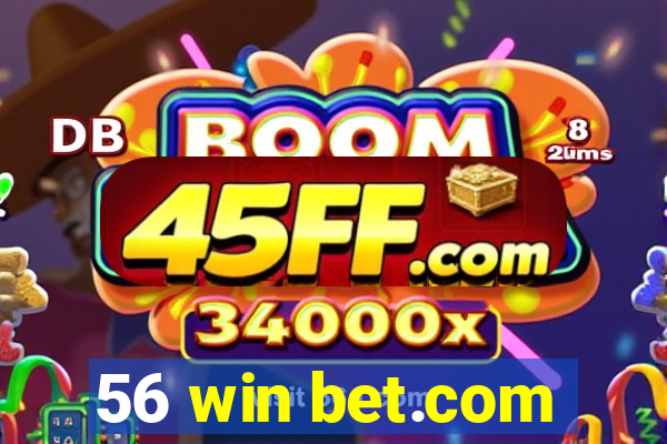 56 win bet.com